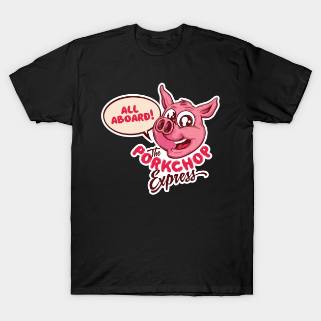 All Aboard the Porkchop Express! (BTLC) T-Shirt by Baddest Shirt Co.